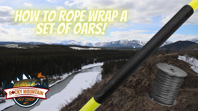 How To Rope Wrap Oars for Drift Boats and Rafts